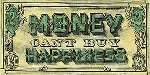 a Print of a dollar background with the words "Money can't buy happiness" in the middle