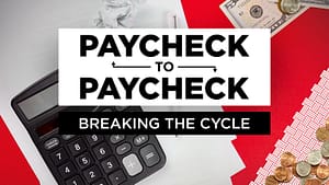 A photo with the words Paycheck to Paycheck Breaking the cycle