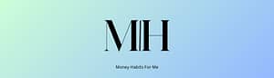 The word hm on a blue and green background. Money Habits For Me